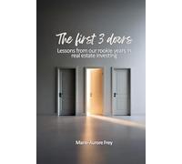 The First 3 Doors: Lessons From Our Rookie Years in Real Estate Investing
