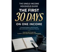 The First 30 Days on One Income: A Practical Guide to Stop the Panic, Take Control and Steady Your Finances