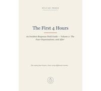 The First 4 Hours: An Incident Response Field Guide - Volume 2: The Four Organisations, and After