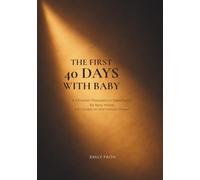 The First 40 Days with Baby: A Christian Postpartum Devotional for New Moms with Scripture and Honest Prayer
