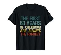 The First 60 Years Childhood Hardest Anni 60 Compleanno Uomo Maglietta