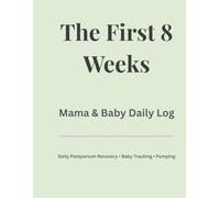 The First 8 Weeks: Mama and Baby Daily Log