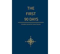 THE FIRST 90 DAYS： A Guided Journal for Career Success)