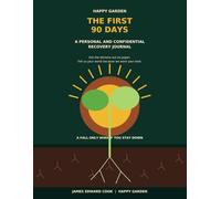 THE FIRST 90 DAYS: A PERSONAL AND CONFIDENTIAL RECOVERY JOURNAL