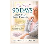 The First 90 Days After a Breast Cancer Diagnosis: Your Step-by-Step Survival Plan for Newly Diagnosed Women What to Expect • Chemotherapy Preparation ... Side Effects • Support Recovery & Rebuilding