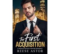 The First Acquisition: A Manhattan Billionaire Romance