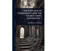 The First Age Of Christianity And The Church Third Edition Vol I