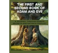 The First and Second Book of Adam and Eve: A Journey Through Eden's Secrets and Satan's Conflict