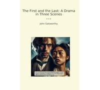 The First and the Last: A Drama in Three Scenes