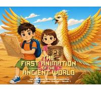 THE FIRST ANIMATION OF THE ANCIENT WORLD (Tiny Time Traveler Series - Book 1)