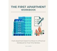 The First Apartment Workbook: From Apartment Search to Move-In: A Practical Workbook for First-Time Renters