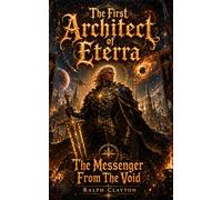The First Architect of Eterra: The Messenger from The Void: 1