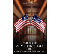 THE FIRST ARMED ROBBERY OR COERCION IN LIBERIAN HISTORY 1821