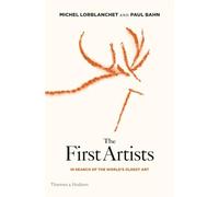 The First Artists: In Search of the World's Oldest Art