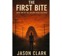 THE FIRST BITE: Book One of the Willow Cr ollapse