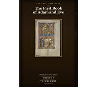 The First Book of Adam and Eve: Final Expanded Long Edition - Volume 1 (with Full Verse-by-Verse Commentary)