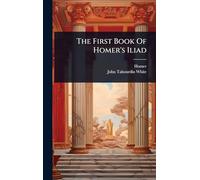 The First Book Of Homer's Iliad