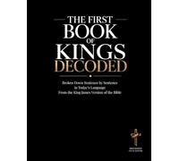 The First Book of Kings Decoded: A Sentence-by-Sentence Breakdown in Modern Language - A Modern Bible Study Guide for the King James Version