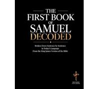 The First Book of Samuel Decoded: Broken Down Sentence by Sentence in Today's Language | A Modern Bible Study Guide to Understanding the King James Version