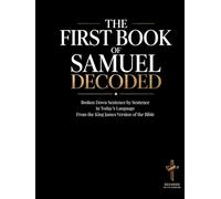 The First Book of Samuel Decoded: Broken Down Sentence by Sentence in Today's Language | A Modern Bible Study Guide to Understanding the King James Version