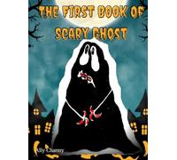 The First Book Of Scary Ghost: For Those Who Are Afraid Of The Dark