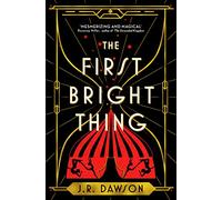 The First Bright Thing: Pure magical escapism for fans of The Night Circus
