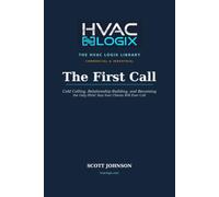 The First Call: A Complete Guide to Cold Calling, Relationship Building, and Becoming the Only HVAC Rep Your Clients Will Ever Call