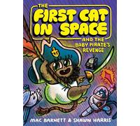 The First Cat in Space and the Baby Pirate's Revenge: A Graphic Novel