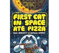 The First Cat in Space Ate Pizza by Mac Barnett