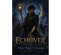 The First Chord: The Echoveil Chronicles, Book One
