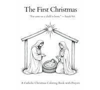 The First Christmas: A Catholic Christmas Coloring Book with Prayers