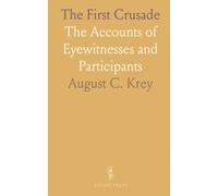 The First Crusade: The Accounts of Eyewitnesses and Participants