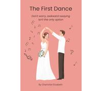 The First Dance: Don't Worry, Awkward Swaying Isn't The Only Option
