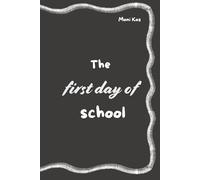 The first day of school: a book for girls, boys - first grade - and their parents