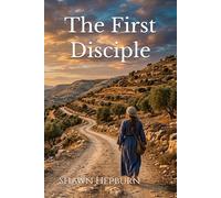 The First Disciple: The Story of Mary and a Guide to Walking in Her Footsteps