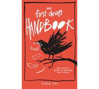 The First Draft Handbook: The Artist's Guide to Writing Your Novel