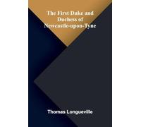 The First Duke and Duchess of Newcastle-upon-Tyne
