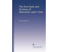 The first Duke and Duchess of Newcastle-upon-Tyne