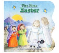 The First Easter: A Lift-The-Flap Book