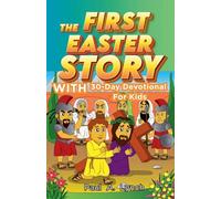 The First Easter Story With 30-Day Devotional for Kids