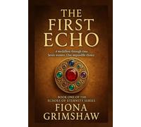 The First Echo: Book One of the Echoes of Eternity Series