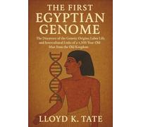 The First Egyptian Genome: The Discovery of the Genetic Origins, Labor Life, and Intercultural Links of a 4,500-Year-Old Man from the Old Kingdom