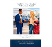 The First Five Minutes With a Car Buyer: How to Turn a Greeting Into a Real Sales Conversation