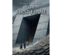 The First Flame: Book 1 of the The Age of Silence
