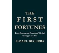 The first Fortunes: From Crassus and Cosimo de’ Medici to Fugger and Yale