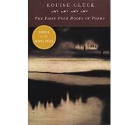 The first four books of poems: louise glück - Glck Louise