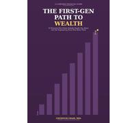 The First-Gen Path to Wealth: 10 Financial Pain Points First-Generation Professionals Were Never Taught - and the Engineering Fixes That Solve Them