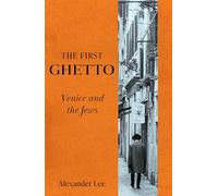 The First Ghetto: Venice and the Jews