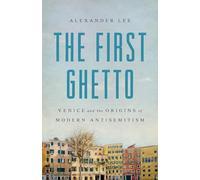 The First Ghetto: Venice and the Origins of Modern Antisemitism
