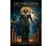 THE FIRST GODS: Before Zeus, Before God - The Deities That Started Everything